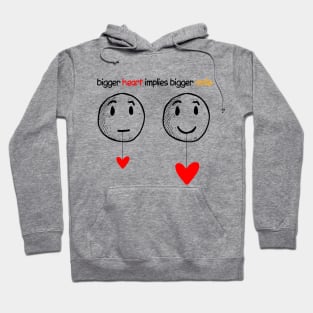 bigger heart implies bigger smile Hoodie